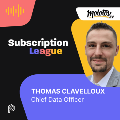 Purchasely Subscription League Podcast - Molotov's Thomas Clavelloux